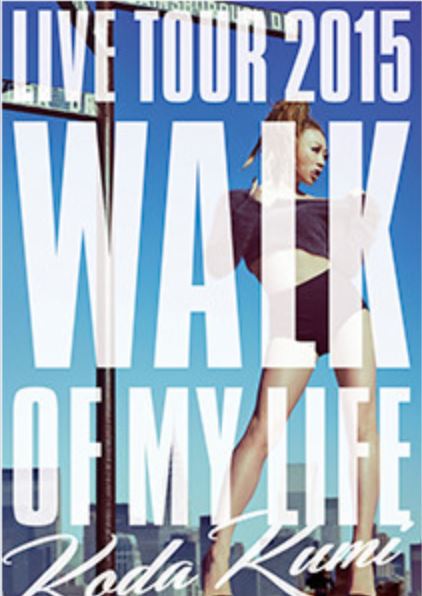 KODA KUMI LIVE TOUR 2015 ~Walk Of My Life~
